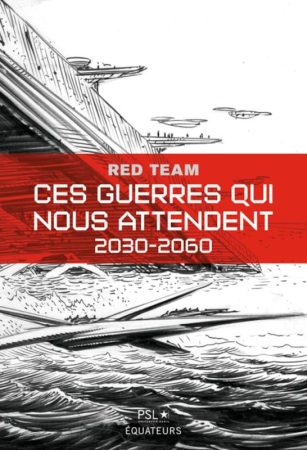 Couverture du tome 1 de "Ces guerres qui nous attendent" de Red Team Défense